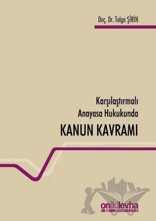 Karşılaştırmalı Anayasa Hukukunda Kanun Kavramı