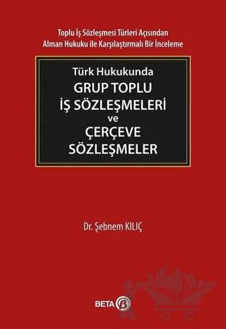 Türk Hukukunda Grup Toplu İş Sözleşmeleri ve Çerçeve Sözleşmeler