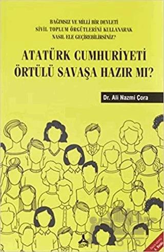 Atatürk Cumhuriyeti Örtülü Savaşa Hazır Mı?