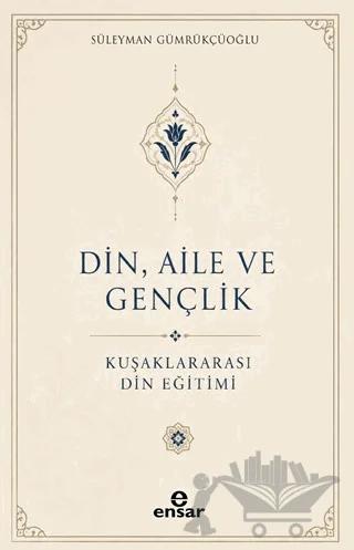 Din, Aile ve Gençlik: Kuşaklar Arası Din Eğitimi