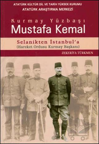 Kurmay Yüzbaşı Mustafa Kemal Selanikten İstanbul'a