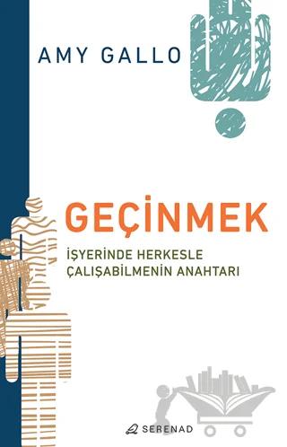 Geçinmek - İşyerinde Herkesle Çalışabilmenin Anahtarı