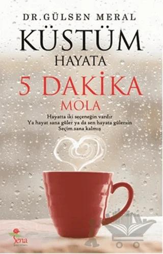 Küstüm Hayata: 5 Dakika Mola