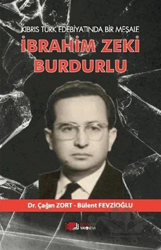 Kıbrıs Türk Edebiyatında Bir Meşale İbrahim Zeki Burdurlu – Çağın Zort, Bülent Fevzioğlu – Kurgan Edebiyat kitap kapağı