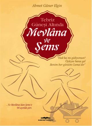 Tebriz Güneşi Altında Mevlana ve Şems