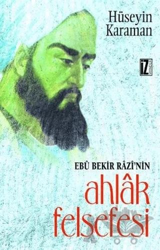 Ebu Bekir Razi’nin Ahlak Felsefesi