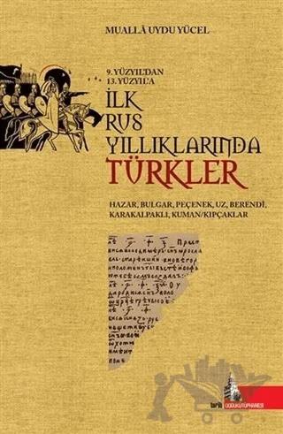 9. Yüzyıl'dan 13. Yüzyıl'a İlk Rus Yıllıklarında Türkler