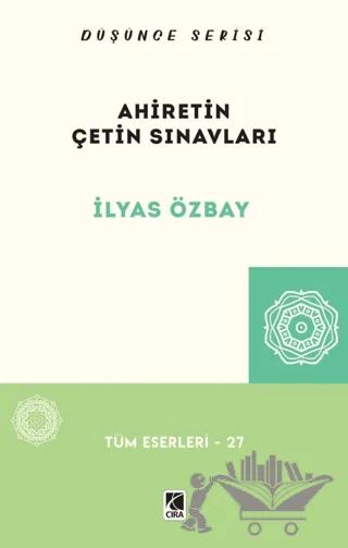 Ahiretin Çetin Sınavları – İlyas Özbay – Çıra Yayınları kitap kapağı
