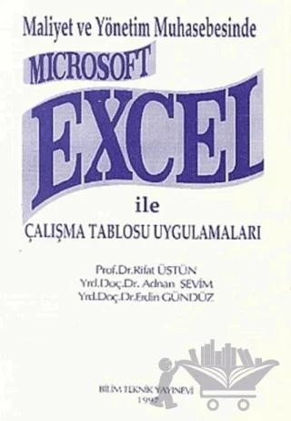 Maliyet ve Yönetim Muhasebesinde Microsoft Excel ile Çalışma Tablosu Uygulamaları