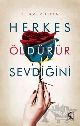 Herkes Öldürür Sevdiğini – Esra Aydın – Kamer Yayınları kitap kapağı