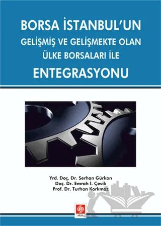 Borsa İstanbul’un Gelişmiş ve Gelişmekte Olan Ülke Borsaları ile Entegrasyonu