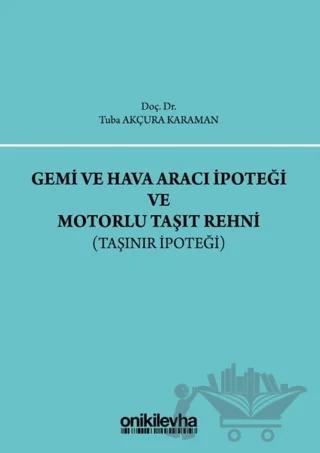 Gemi ve Hava Aracı İpoteği ve Motorlu Taşıt Rehni