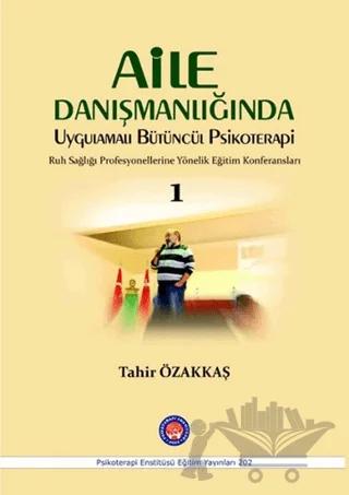 Aile Danışmanlığında Uygulamalı Bütüncül Psikoterapi 1