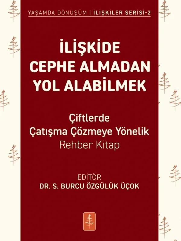 İLİŞKİDE CEPHE ALMADAN YOL ALABİLMEK - Çiftlerde Çatışma Çözmeye Yönelik Rehber Kitap