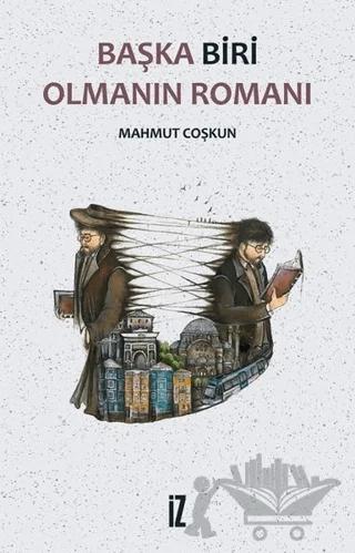 Başka Biri Olmanın Romanı