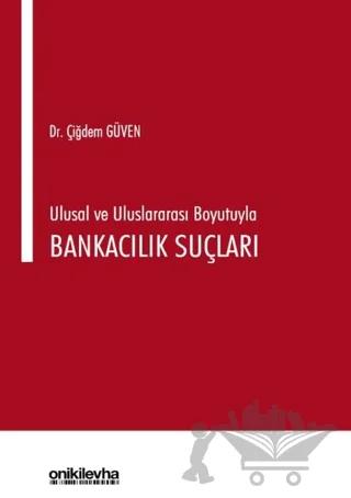 Ulusal ve Uluslararası Boyutuyla Bankacılık Suçları
