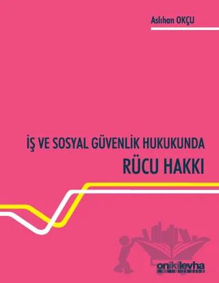 İş ve Sosyal Güvenlik Hukukunda Rücu Hakkı