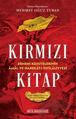 Kırmızı Kitap Ermeni Komitelerinin Amal ve Harekat-I İhtilaliyyesi (İlan-I Meşrutiyetten Evvel ve Sonra)