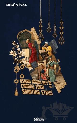 Osman Hamdi Bey’in Çağdaş Türk Sanatına Etkisi