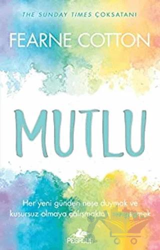 Mutlu: Her Yeni Günden Neşe Duymak ve Kusursuz Olmaya Çalışmaktan Vazgeçmek