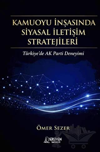 Kamuoyu İnşasında Siyasal İletişim Stratejileri
