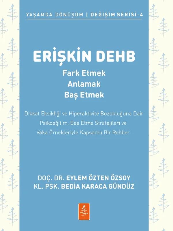 ERİŞKİN DEHB - Fark Etmek, Anlamak, Baş Etmek