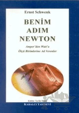 Benim Adım Newton Amper’den Watt’a Ölçü Birimlerine Ad Verenler