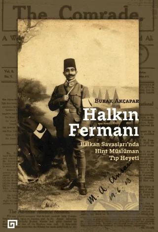 Halkın Fermanı: Balkan Savaşları’nda Hint Müslüman Tıp Heyeti