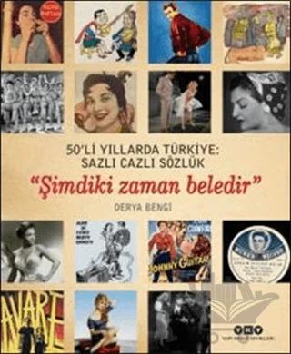 50’li Yıllarda Türkiye: Sazlı Cazlı Sözlük / Şimdiki Zaman Beledir