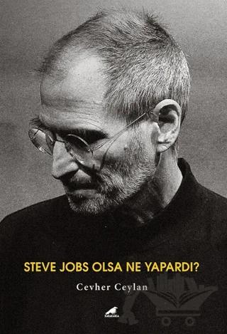 Steve Jobs Olsa Ne Yapardı?