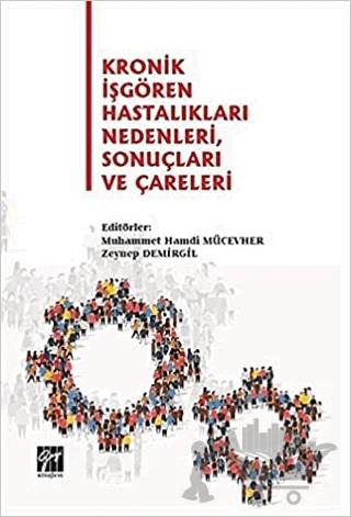 Kronik İşgören Hastalıkları Nedenleri, Sonuçları ve Çareleri