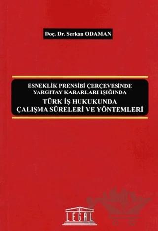 Türk İş Hukukunda Çalışma Süreleri ve Yöntemleri