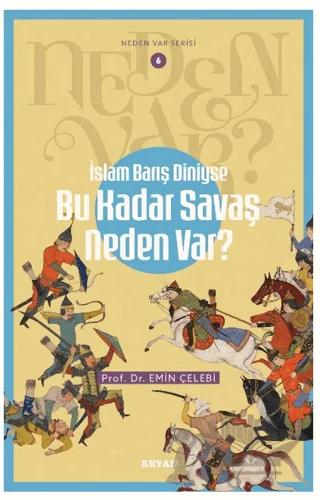 İslam Barış Diniyse Bu Kadar Savaş Neden Var?
