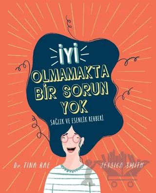 İyi Olmamakta Bir Sorun Yok - Sağlık ve Esenlik Rehberi