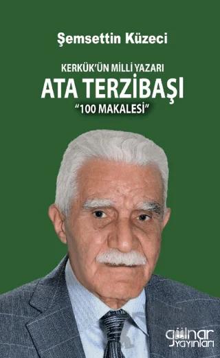 Kerkük’ün Milli Yazarı Ata Terzibaşı 100 Makalesi