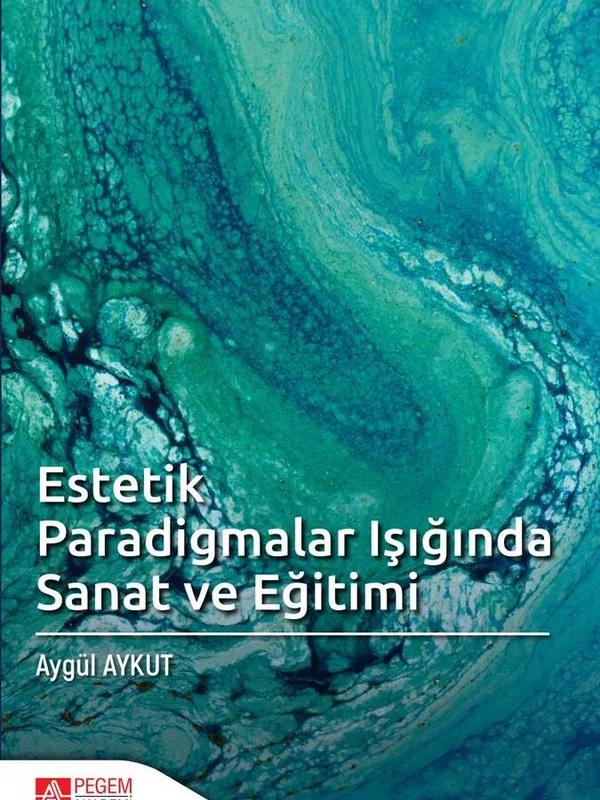 Estetik Paradigmalar Işığında Sanat ve Eğitimi