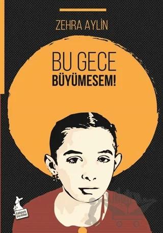 Bu Gece Büyümesem! – Zehra Aylin – Kanguru Yayınları kitap kapağı