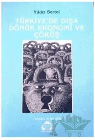 Türkiye’de Dışa Dönük Ekonomi ve Çöküş