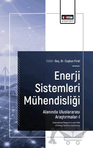 Enerji Sistemleri Mühendisliği Alanında Uluslararası Araştırmalar - I