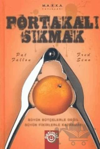 Portakalı Sıkmak Büyük Bütçelerle Değil Büyük Fikirlerle Kazanmak