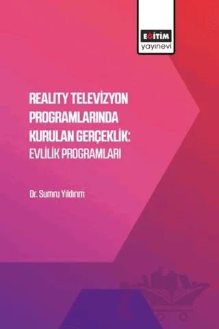 Reality Televizyon Programlarında Kurulan Gerçeklik: Evlilik Programları