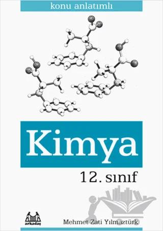 12. Sınıf Kimya – Mehmet Zati Yılmaztürk – Arkadaş Yayınları kitap kapağı