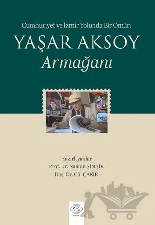 Cumhuriyet ve İzmir Yolunda Bir Ömür: Yaşar Aksoy Armağanı