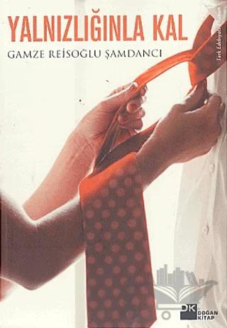 Yalnızlığınla Kal – Gamze Reisoğlu Şamdancı – Doğan Kitap kitap kapağı