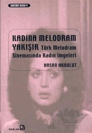 Kadına Melodram Yakışır Türk Melodram Sinemasında Kadın İmgeleri