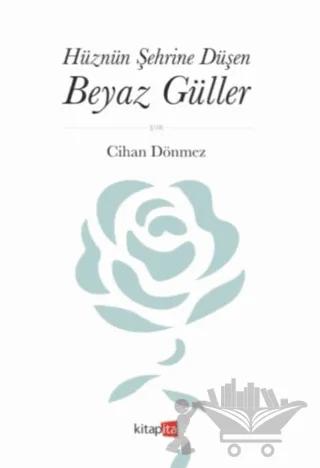 Hüznün Şehrine Düşen Beyaz Güller