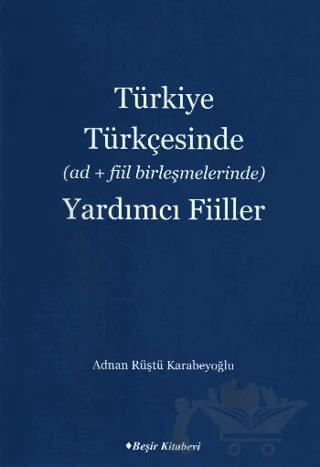 Türkiye Türkçesinde Ad Fiil Birleşmelerinde Yardımcı Fiiller