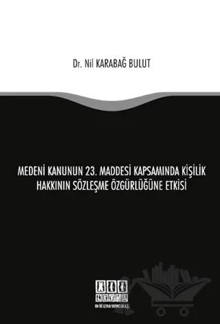 Medeni Kanunun 23. Maddesi Kapsamında Kişilik Hakkının Sözleşme Özgürlüğüne Etkisi