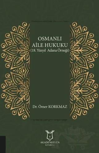 Osmanlı Aile Hukuku (18. Yüzyıl Adana Örneği)