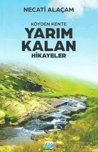 Köyden Kente Yarım Kalan Hikayeler